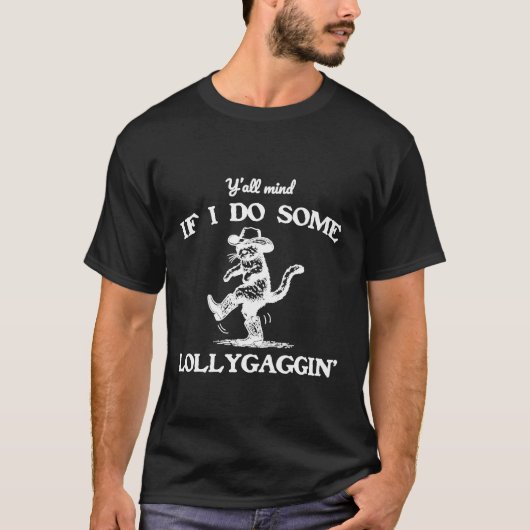 Jullie Minds Als Ik Wat Lanterfanten Doe Grappige T-shirt (Voorkant)