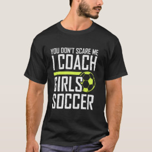 Jullie Schrikken Me Niet Coaches Coach Meisjes Voe T-shirt