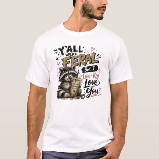 Jullie waren verwilderd maar ik hou stiekem van ju t-shirt