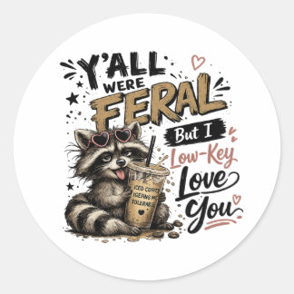 Jullie waren wild, maar ik hou stiekem van jullie  ronde sticker