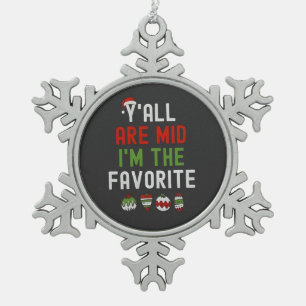 Jullie zijn gemiddeld, ik ben de favoriet Kerst Ma Tin Sneeuwvlok Ornament