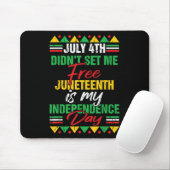 July 4th Didnt Set Me Free Juneteenth Is My Indepe Muismat (Met muis)