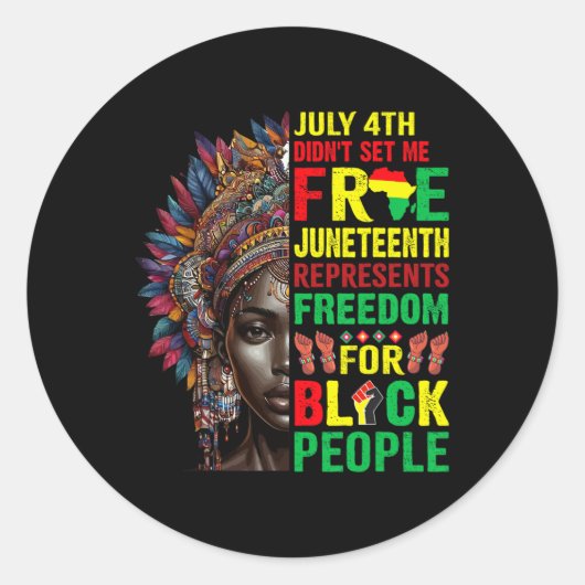 July 4th Didnt Set Me Free Juneteenth Is My Indepe Ronde Sticker (Voorkant)