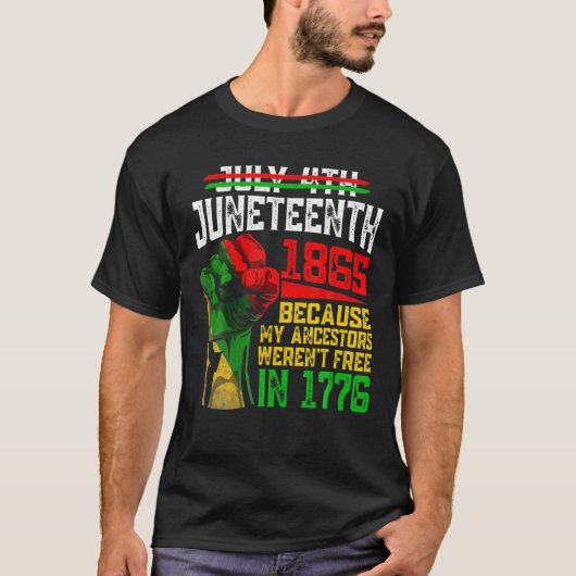 July 4Th Junenth 1865 Because My Ancestors T-shirt (Voorkant)