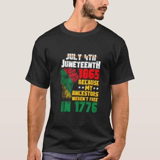 July 4th Juneteenth 1865 My Ancestors Fist America T-shirt (Voorkant)