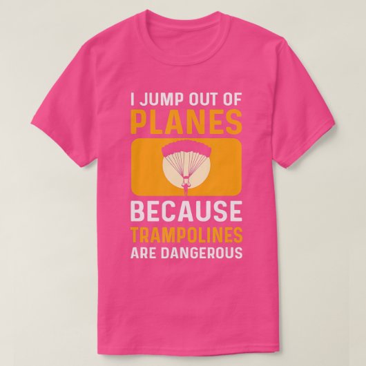 Jump Out Of Planes Parachuting Skydiving TShirt (Design voorkant)