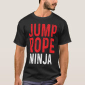 Jump Rope Ninja Skipping Jumping Roping Workout T-shirt (Voorkant)