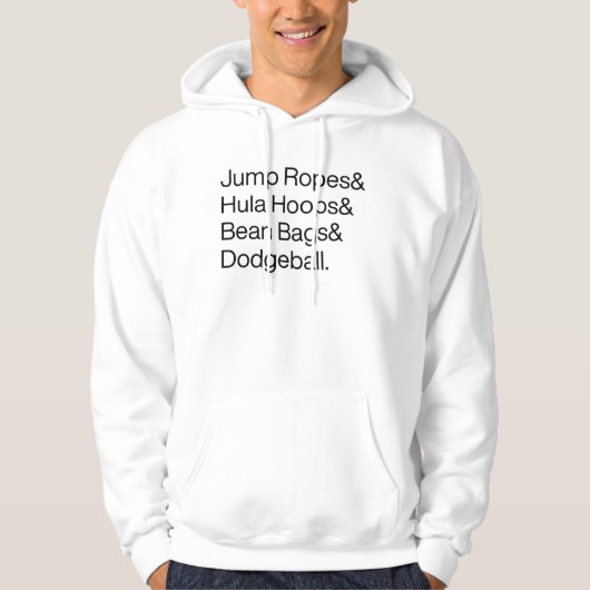 Jump Ropes & Hula Hoops & Bean Bags & Dodge Ball! Hoodie (Voorkant)