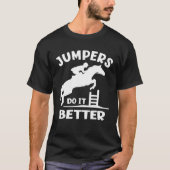 Jumpers Do It Better  Show Jumping T-shirt (Voorkant)