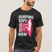 Jumping Rope mom rope jumpers for women jump rope  T-shirt (Voorkant)