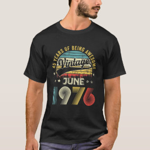 June 1976 Limited Edition Retro 45th Bday 45 Years T-shirt