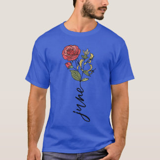 June Birth Month Flower Rose Honeysuckle gift fami T-shirt