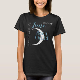 June Cancer Zodiac Crescent Moon T-shirt