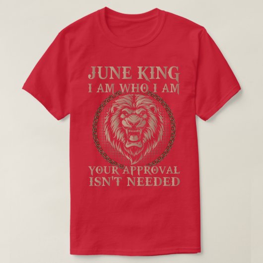 June King I Am Who I Am Your Approval Is Not Neede T-shirt (Design voorkant)
