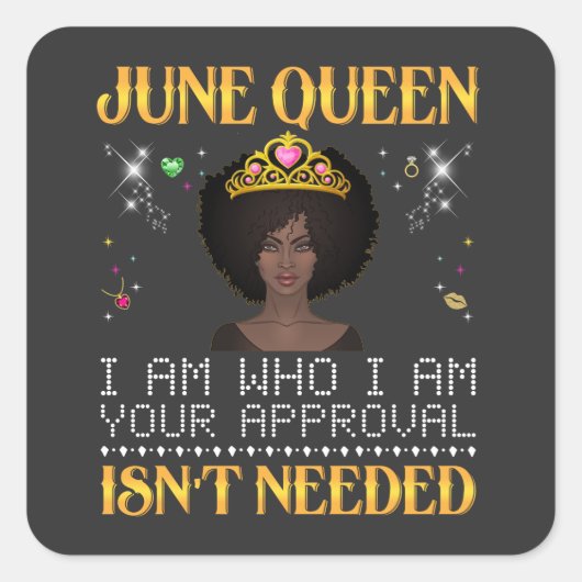 june koningin, ik ben wie ik je goedkeuring heb, i vierkante sticker (Voorkant)