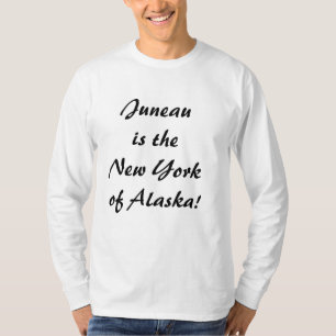 Juneau is het NY van Alaska T-shirt