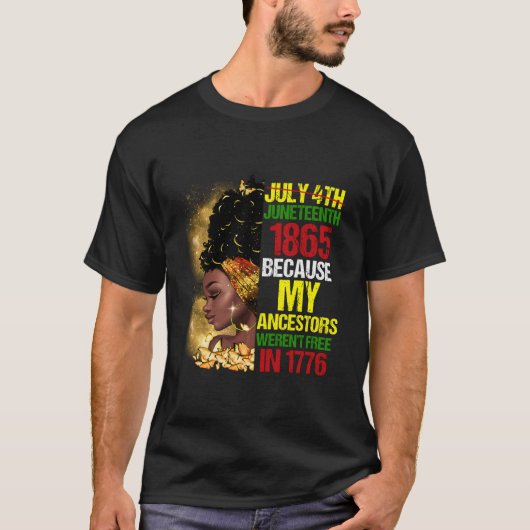 Junenth Black Because My Ancestor Weren'T Free 177 T-shirt (Voorkant)