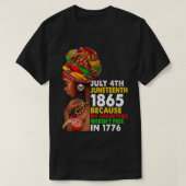 Juneteenth 1865 Because My Ancestors Weren't Free  T-shirt (Design voorkant)