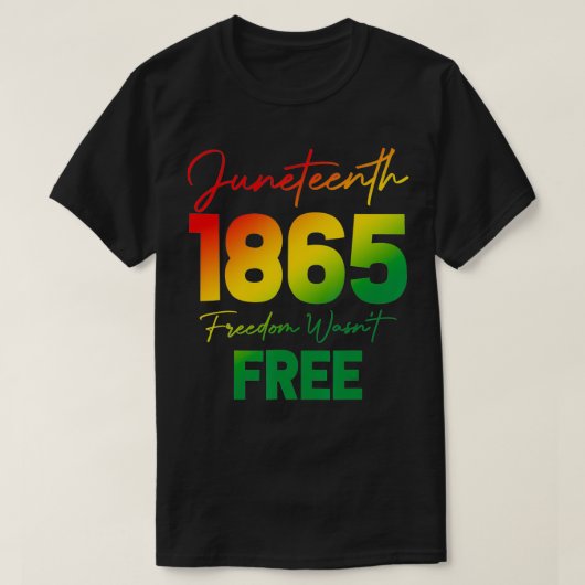 Juneteenth 1865 Freedom Wasn't Free Gradient Graph T-shirt (Design voorkant)