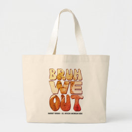 Juneteenth BRUH WE OUT Harriet Tubman Docenten Grote Tote Bag
