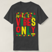 Juneteenth Celebration Funny Juneteenth Vibes Only T-shirt (Design voorkant)