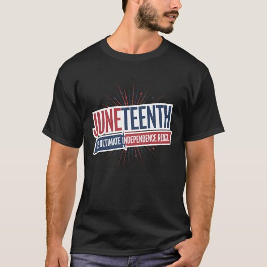 Juneteenth: de ultieme remix van onafhankelijkheid t-shirt (Voorkant)