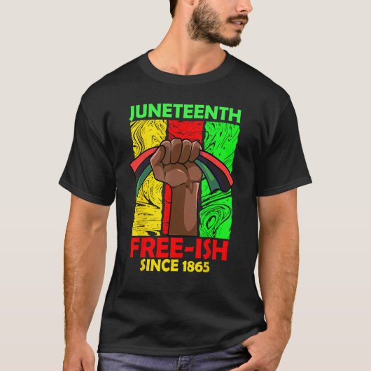 Juneteenth Free-ish Sinds 1865 Black Fist Pan Afri T-shirt (Voorkant)