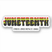 Juneteenth Free-Ish sinds 1865 Custom Cut Sticker (Voorkant)