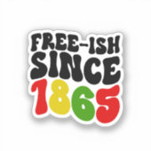 Juneteenth Free-Ish sinds 1865 Sticker (Voorkant)