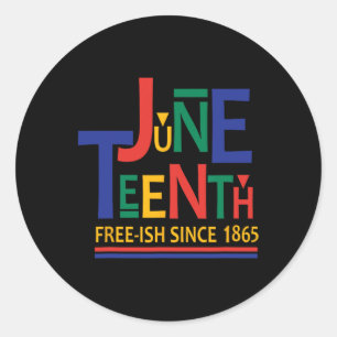 Juneteenth Freeish Since 1865 Melanin Ancestor Bla Ronde Sticker