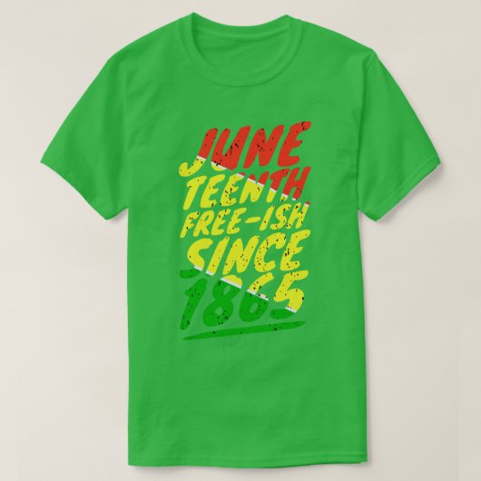 Juneteenth FREEISH sinds 1865 1 T-shirt (Design voorkant)