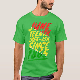 Juneteenth FREEISH sinds 1865 1 T-shirt