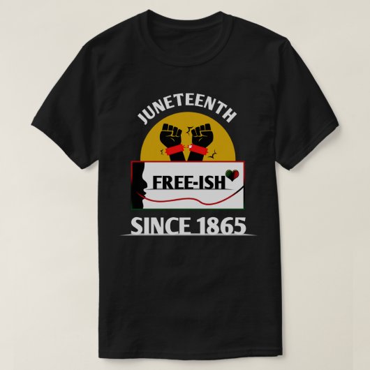 Juneteenth Freeish sinds 1865 2 T-shirt (Design voorkant)