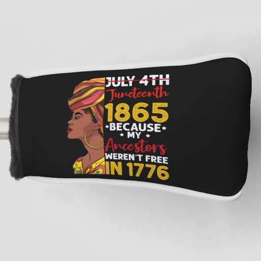 Juneteenth omdat mijn voorouder niet vrij was 1776 golfheadcover (Voorkant)