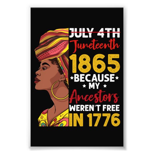 Juneteenth Omdat mijn voorouders niet vrij waren 1 Foto Afdruk (Voorkant)