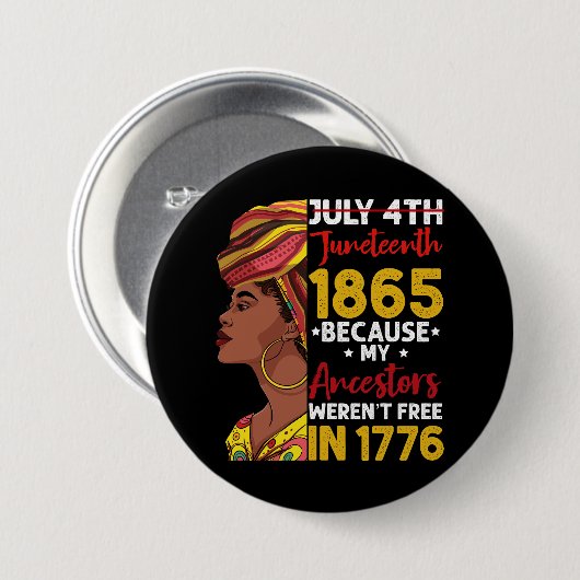 Juneteenth Omdat mijn voorouders niet vrij waren 1 Ronde Button 7,6 Cm (Voorkant /achterkant)