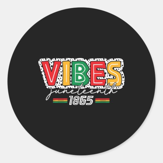 Juneteenth Vibes 19 juni 1865 vieren Black Hist Ronde Sticker (Voorkant)