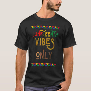 Juneteenth Vibes Black Pride Juneteenth T-shirt