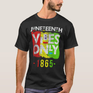 Juneteenth Vibes Only 1865 Black Maandelijkse Mann T-shirt