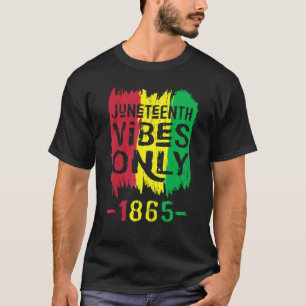 Juneteenth Vibes Only 1865 Black Women Mannen Kind T-shirt