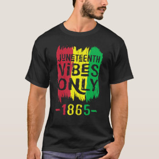 Juneteenth Vibes Only 1865 Black Women Mannen Kind T-shirt