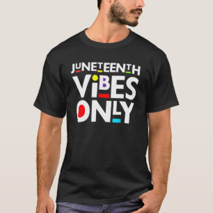 Juneteenth Vibes only Melanin Black Mannen Women T-shirt