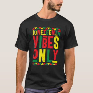 Juneteenth Vibes only Melanin Black Pride June 19  T-shirt