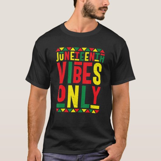 Juneteenth Vibes only Melanin Black Pride June 19 T-shirt (Voorkant)