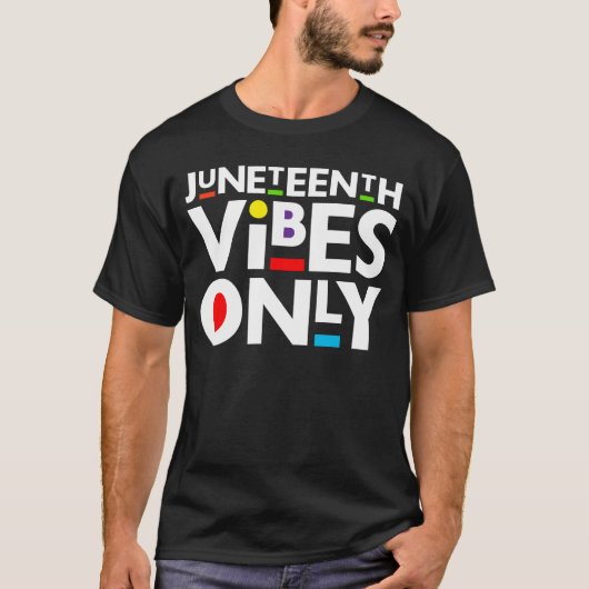 Juneteenth Vibes only Melanin Mannen Women Boy & G T-shirt (Voorkant)