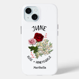 JUNI Geboorte Maand Bloem Aangepaste Naam iPhone 15 Case