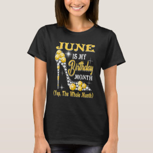 Juni is mijn verjaardagmaand Yep de hele maand sch T-shirt