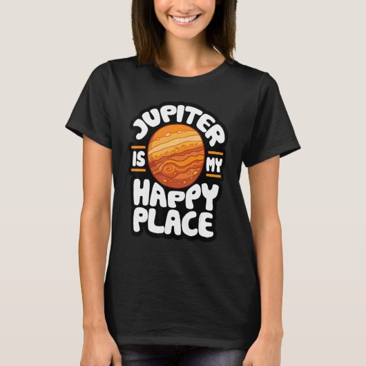 Jupiter Is My Happy Place  Astrology 1 T-shirt (Voorkant)