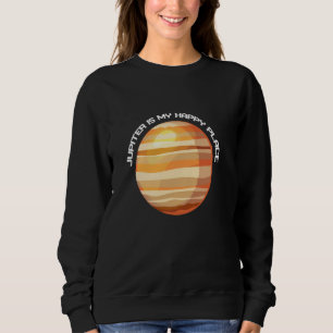 Jupiter My Happy Place Planeet Ruimte Zonnestelsel Trui