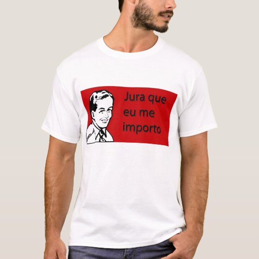 Jura que eu me importo t-shirt (Voorkant)